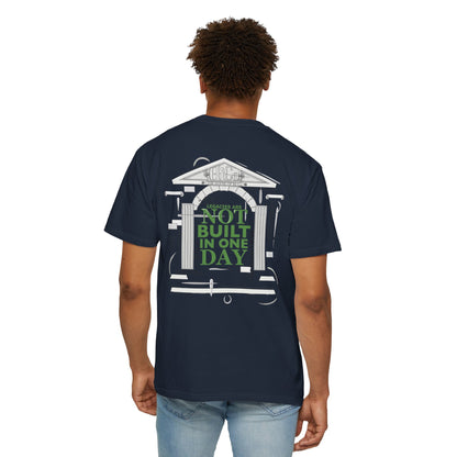 Legacies Are Not Built In One Day Unisex T-shirt