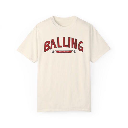 Balling Since Birth Front Text Unisex T-shirt - Hi Co.