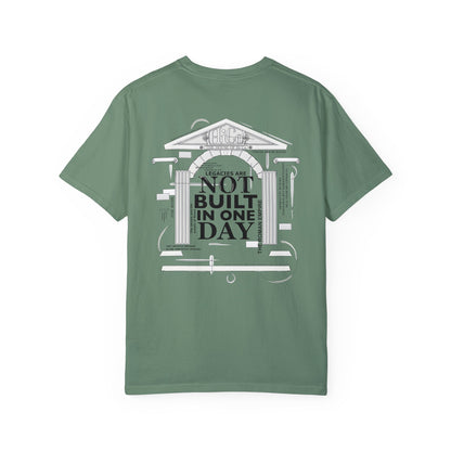 Legacies Are Not Built In One Day Unisex T-shirt